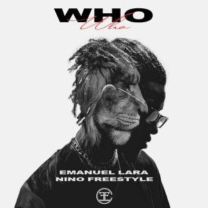 Emanuel Lara Ft. Nino Freestyle – Who Who